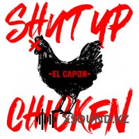 El Capon - Shut Up Chicken