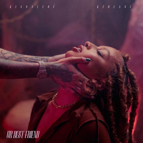 Kiana Ledé, Kehlani - Ur Best Friend  (2021)