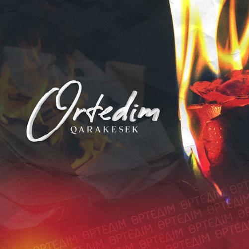 QARAKESEK - Өртедім  (2021)
