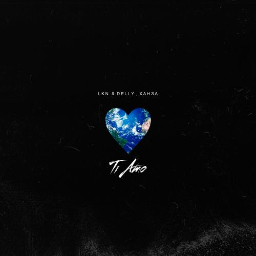 LKN, Delly, Ханза - Ti Amo  (2021)