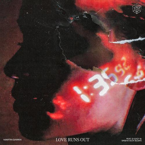 Martin Garrix, G-Eazy, Sasha Alex Sloan - Love Runs Out  (2021)