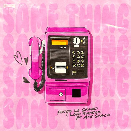Fedde Le Grand, Love Harder, Amy Grace - Same Thing  (2021)