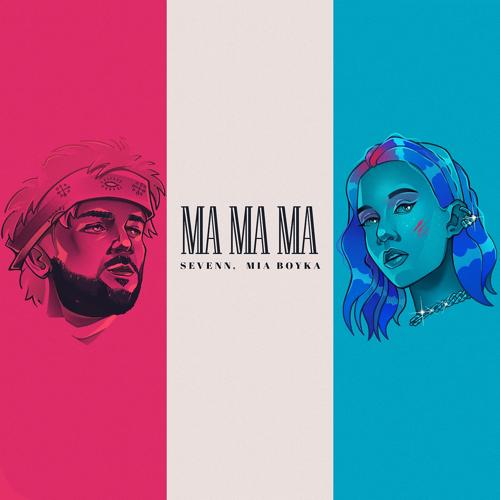 Sevenn, MIA BOYKA - Ma Ma Ma  (2021)
