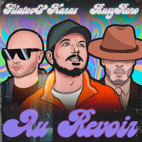 Filatov & Karas, Busy Reno - Au Revoir  (2021)