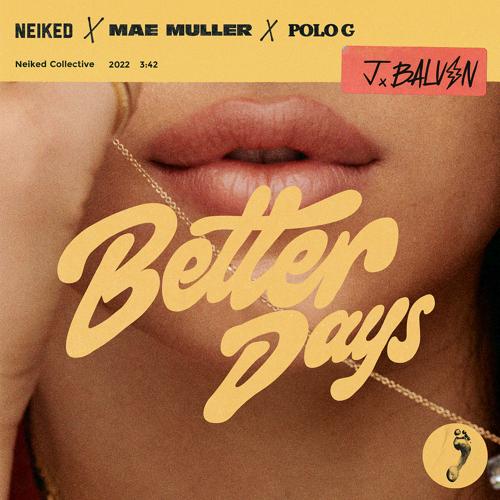 NEIKED, Mae Muller, J Balvin, Polo G - Better Days  (2022)